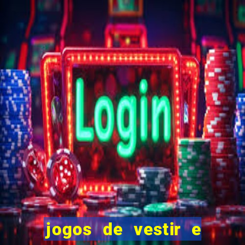 jogos de vestir e maquiar e arrumar o cabelo